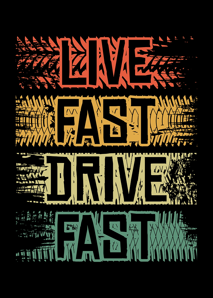 Live Fast Drive Fast On