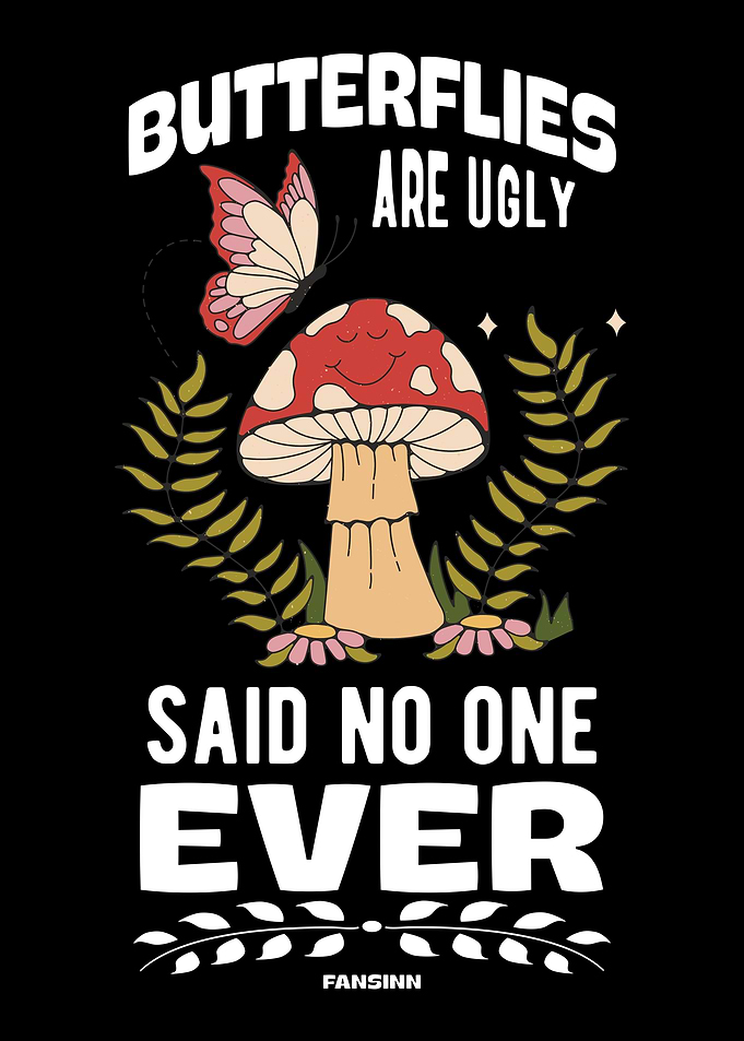 Butterflies Are Ugly Said