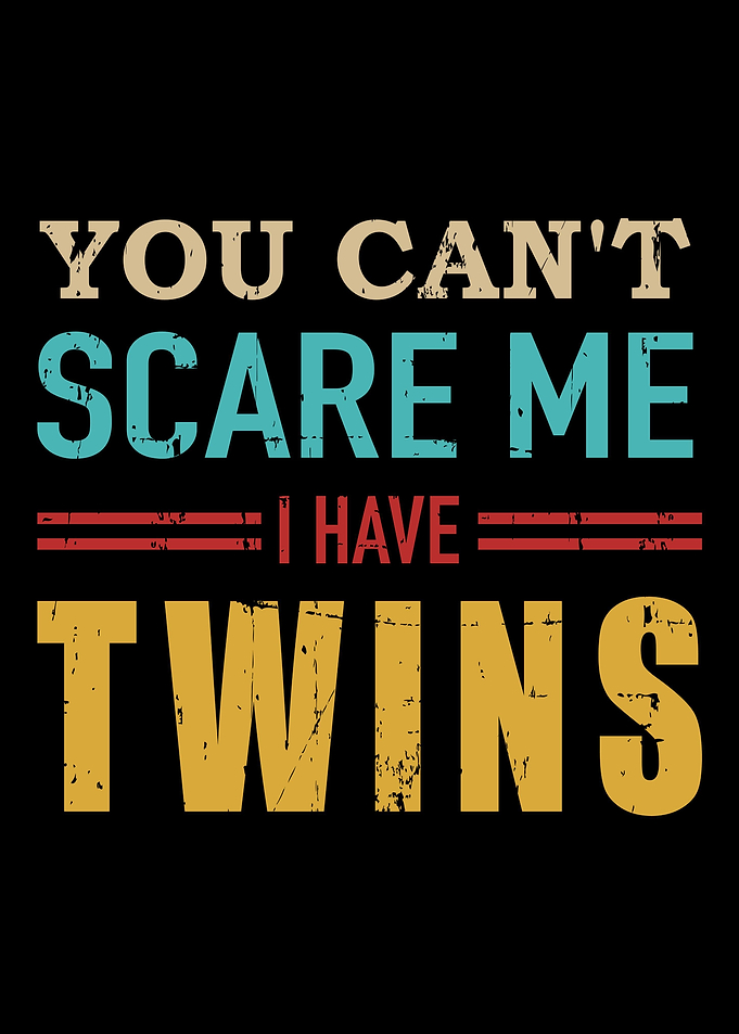 You cant scare me I have