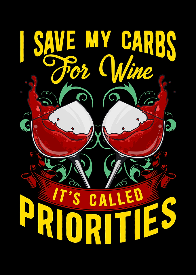 I Save My Carbs For Wine