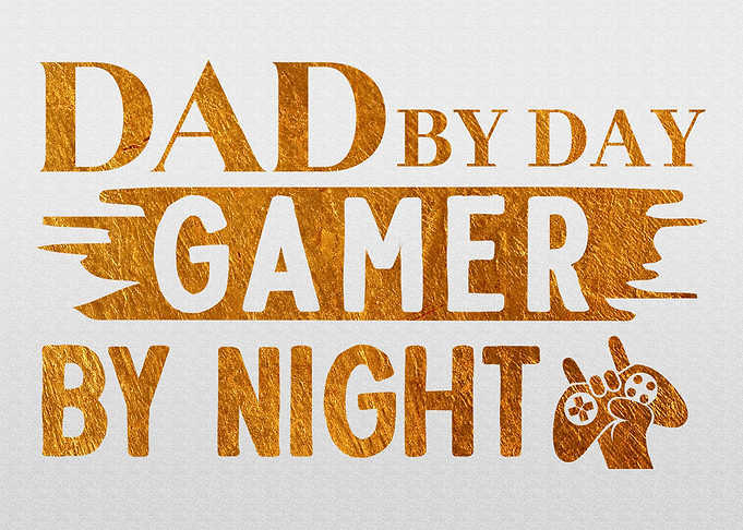 Dad by day gamer by night