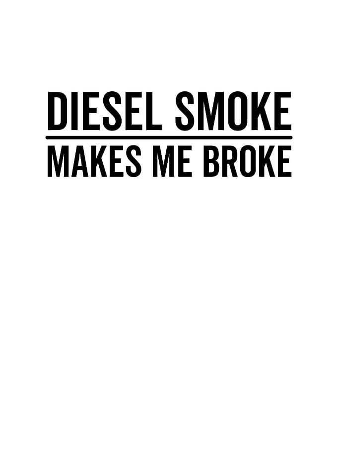 Diesel Smoke Makes Me