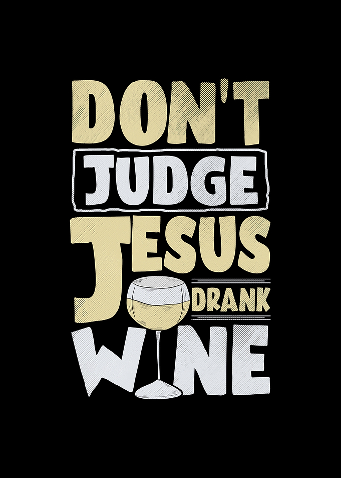 Dont Judge Jesus Drank