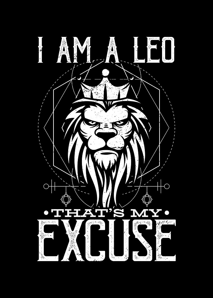 I Am A Leo AF Thats An