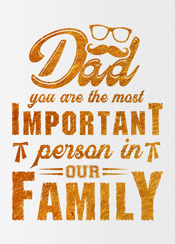 Dad you are the most
