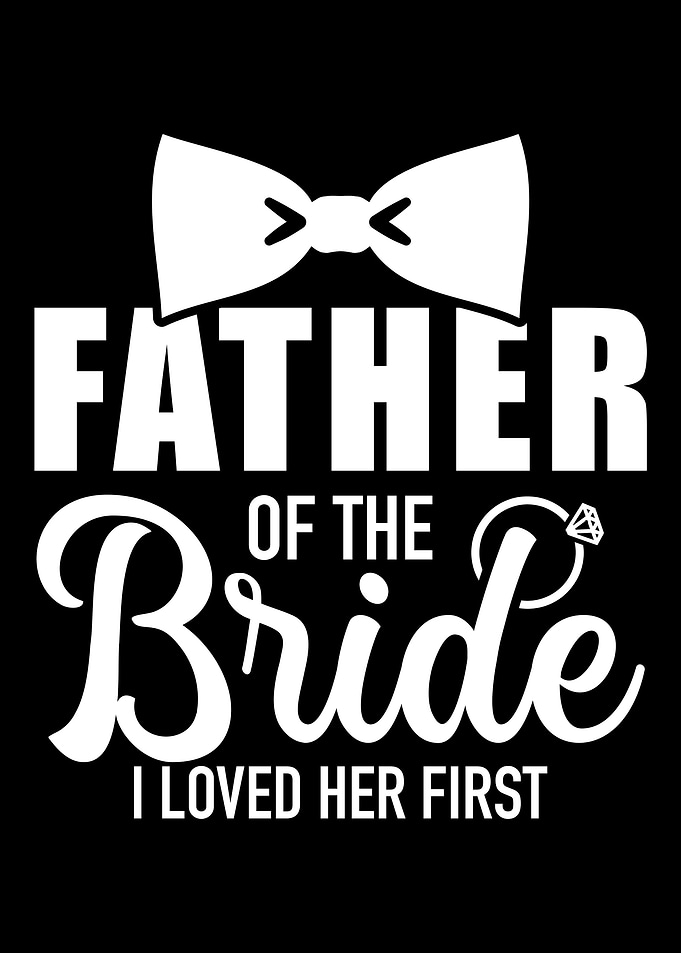 Father of the bride i love