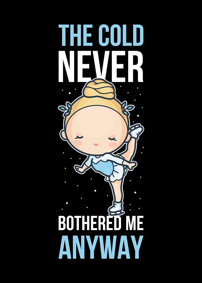 Cold Never Bothered Me