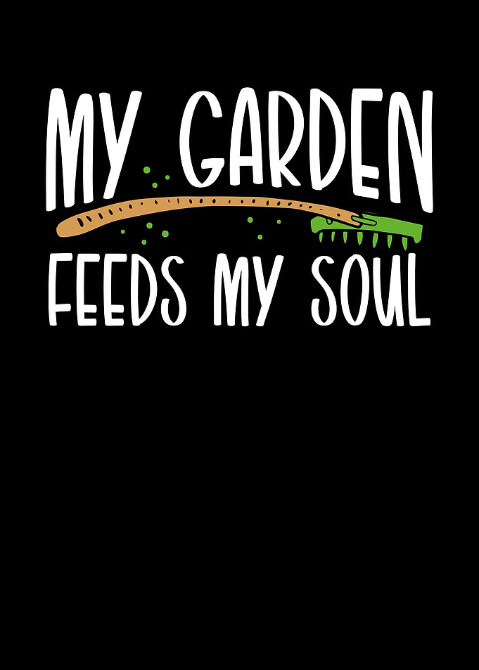 My garden feeds my soul