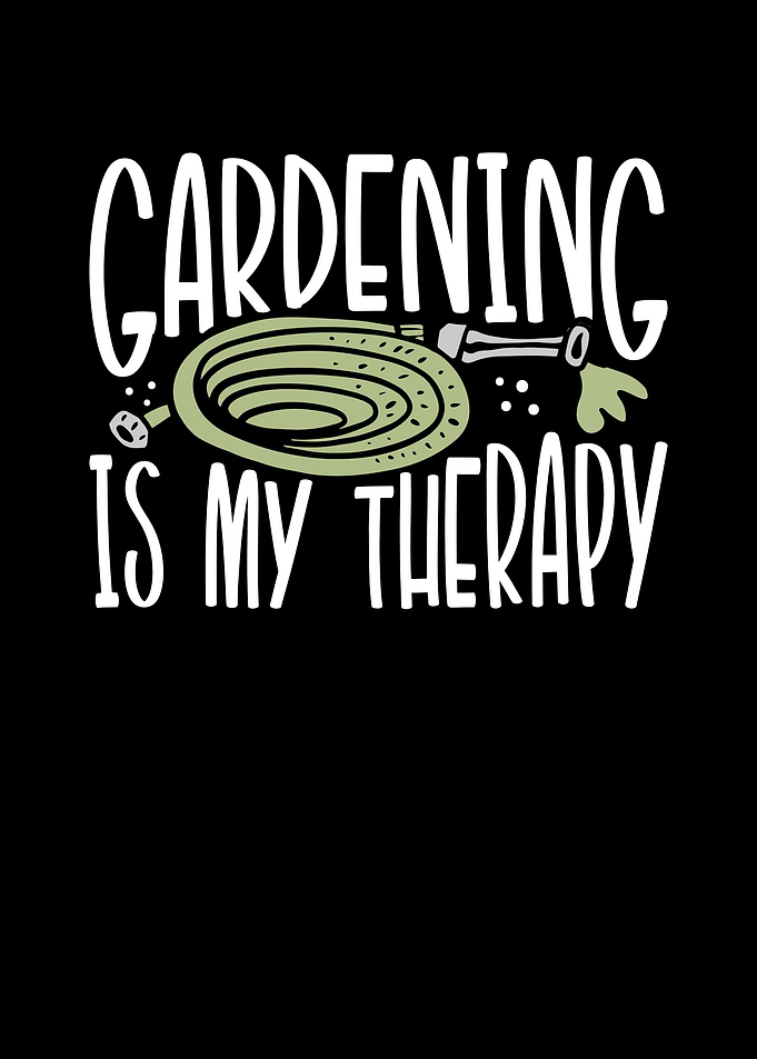 Gardening is my therapy