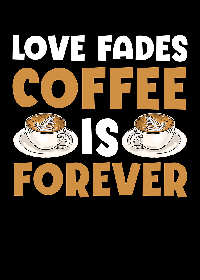 Coffee Is Forever