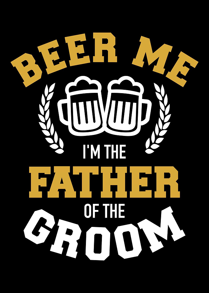 Beer me Im the father of