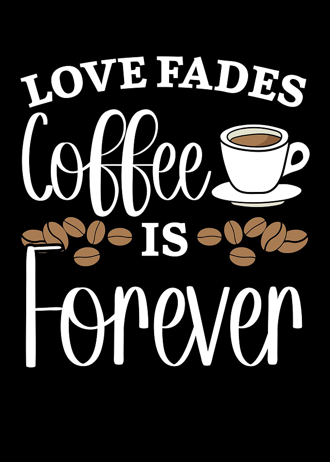 Coffee Is Forever
