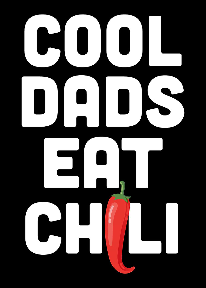 Cool Dads Eat Chili Chili