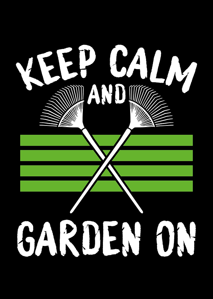 Keep calm and garden on