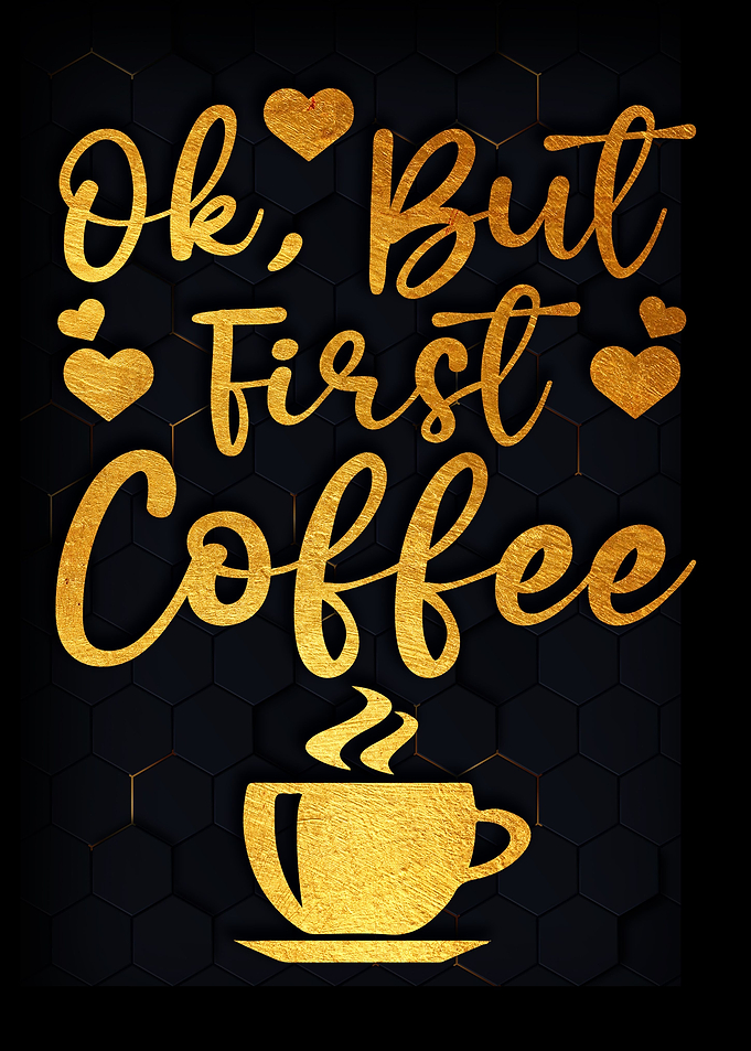 Ok but first coffee