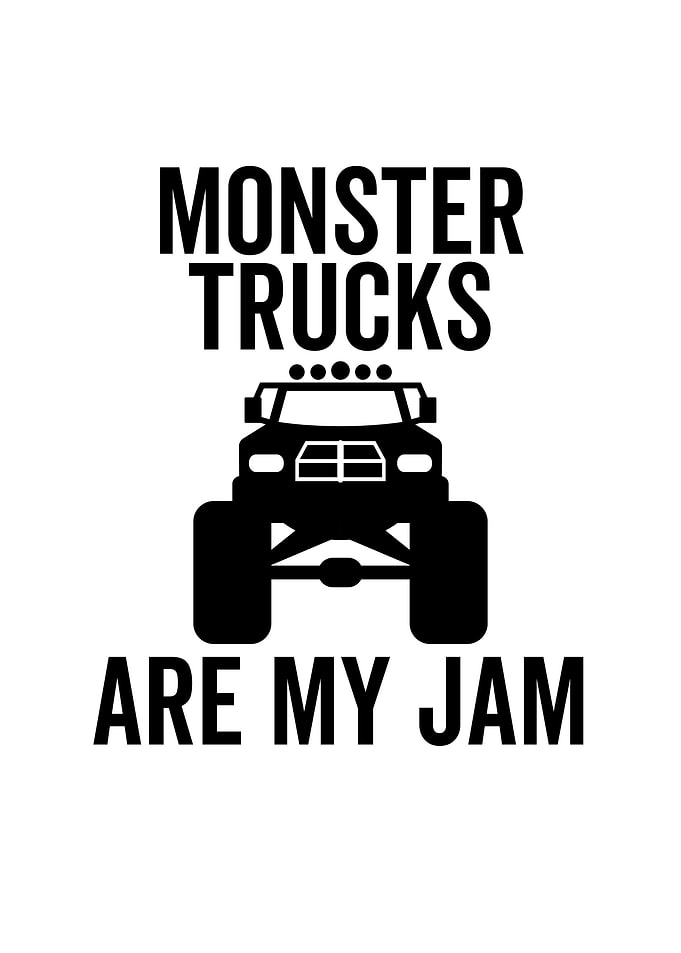 Monster Trucks Are My Jam