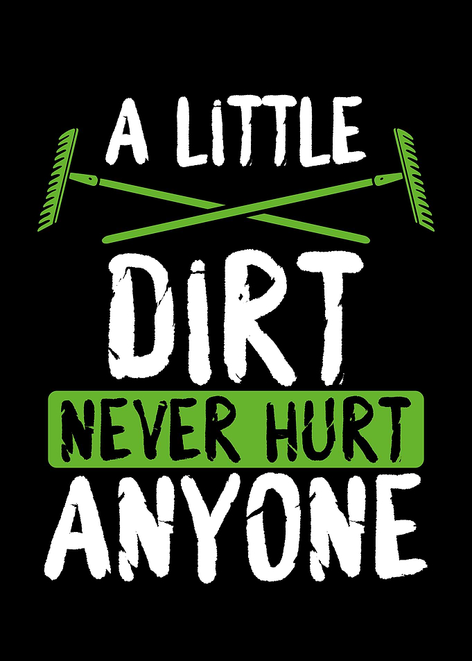 A little dirt never hurt