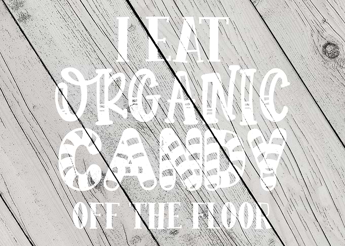 I eat organic candy