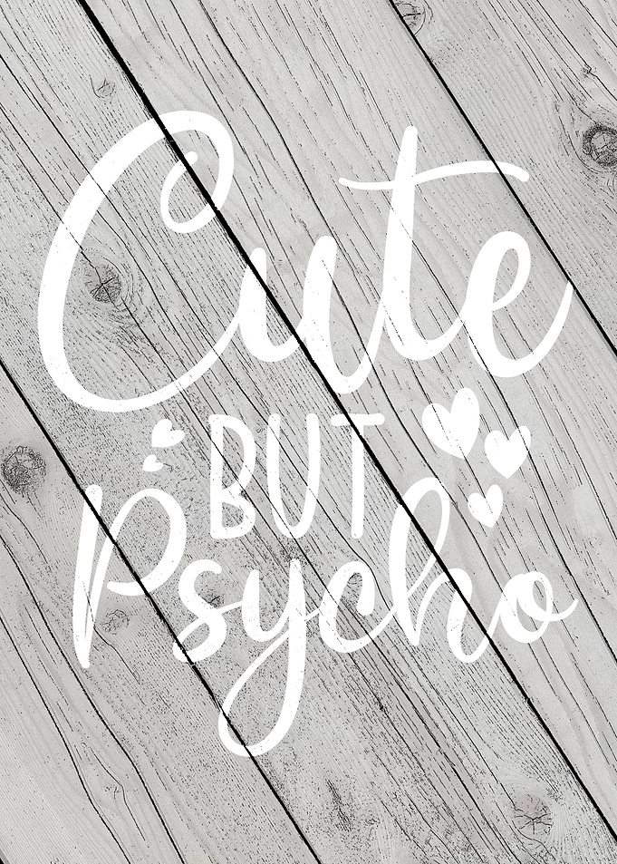 Cute but psycho