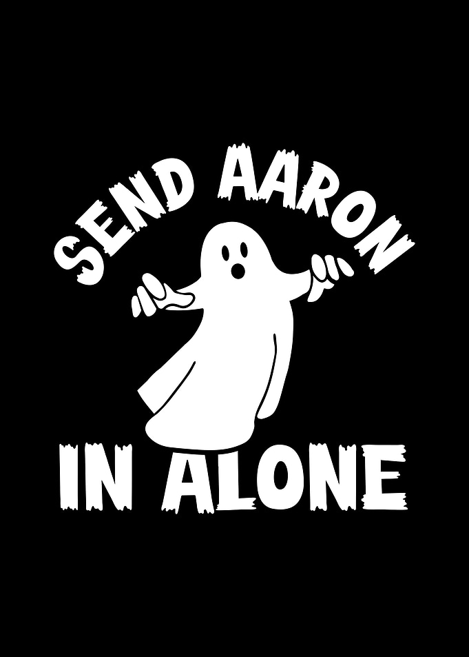 Send aaron in alone