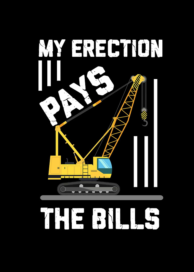 My Erection Pays The Bill