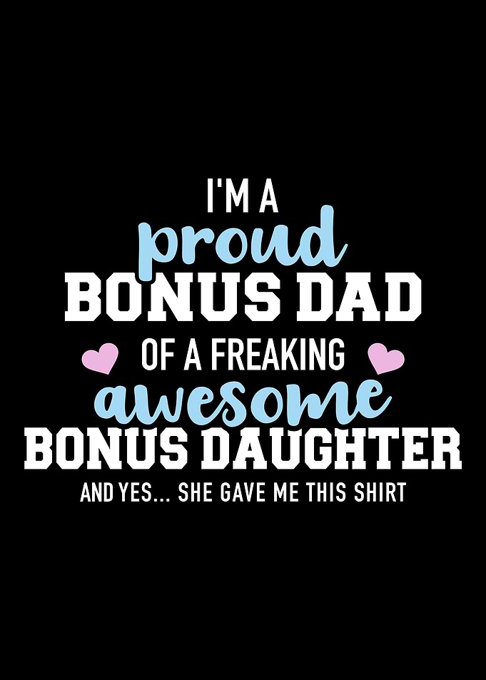 Im a proud bonus dad of a