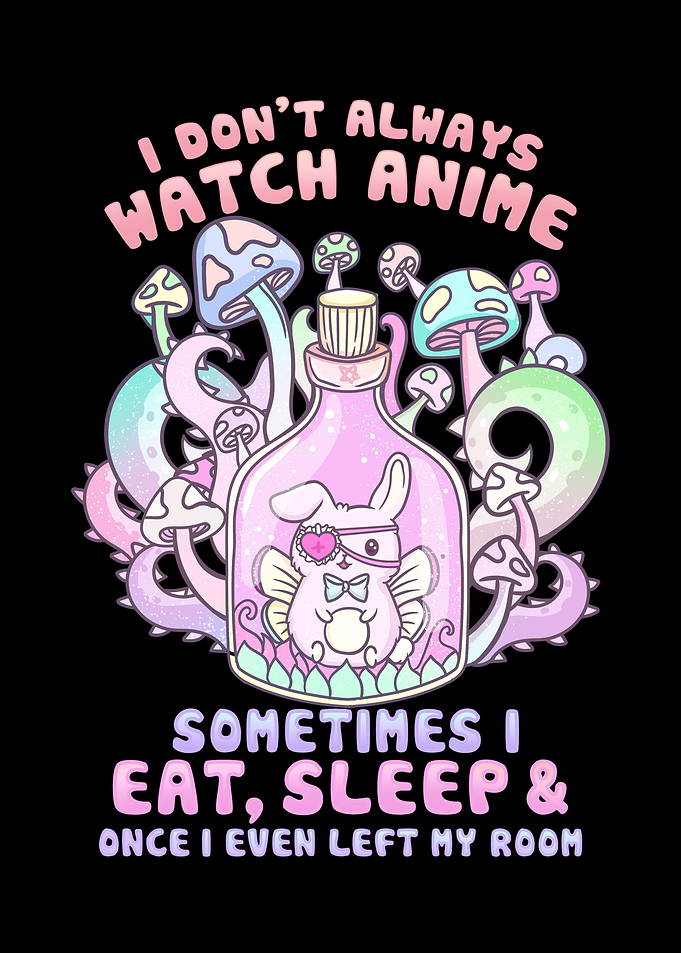 I dont always watch Anime