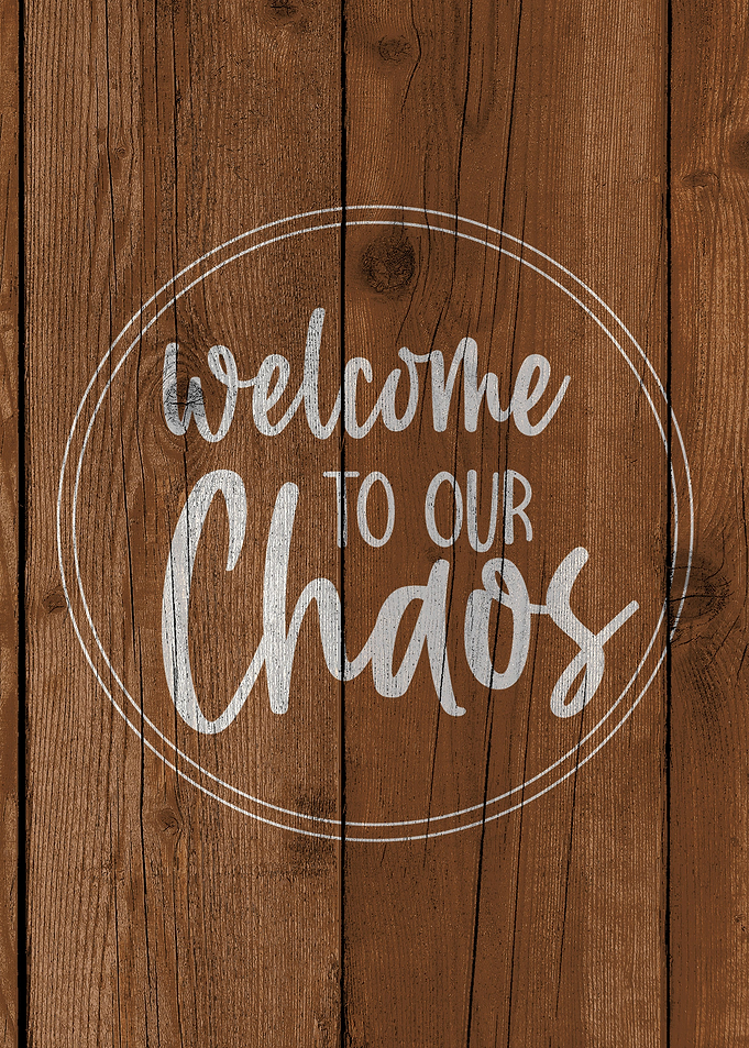 Welcome to our chaos