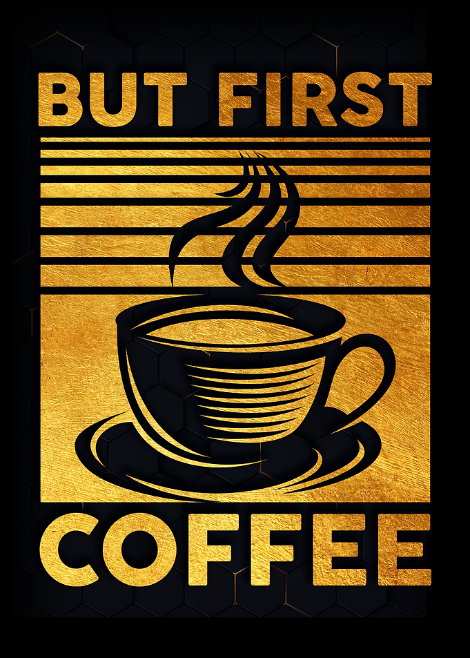 But first coffee