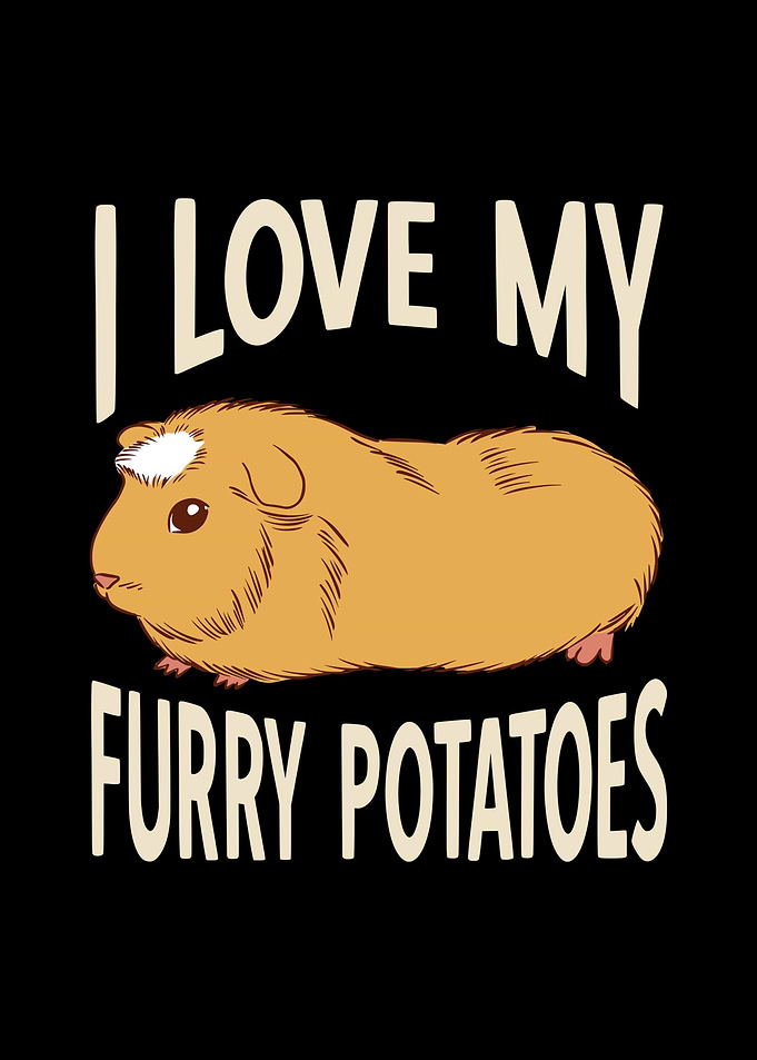 I Love My Furry Potatoes