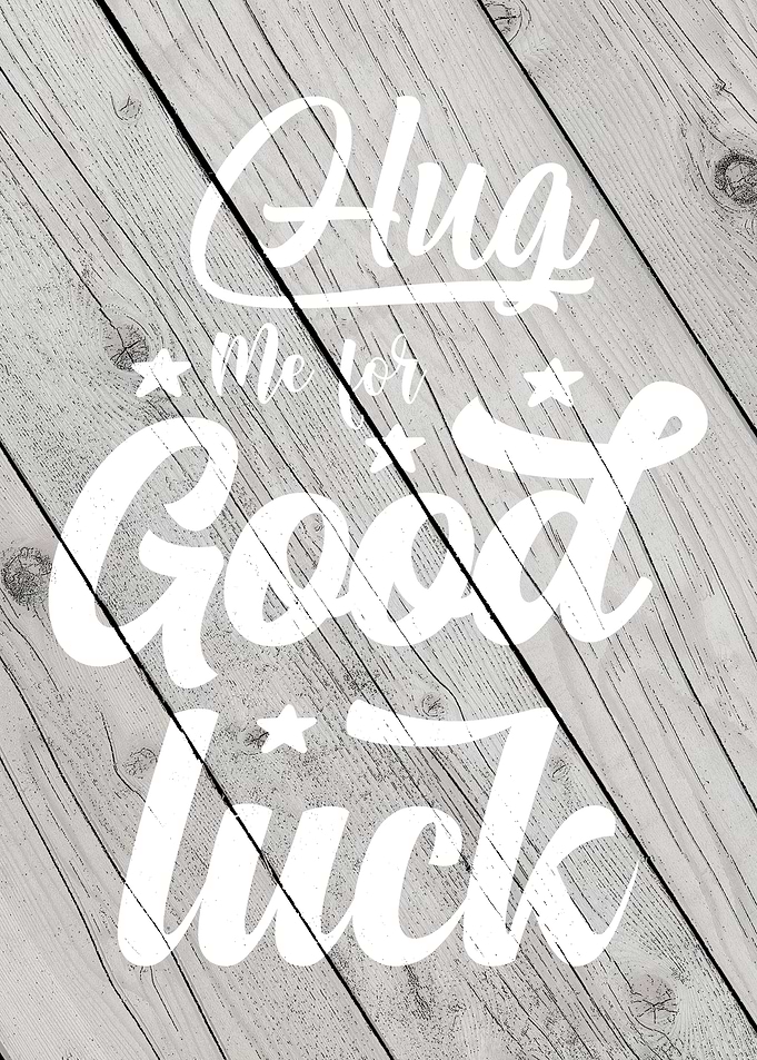 Hug me for good luck