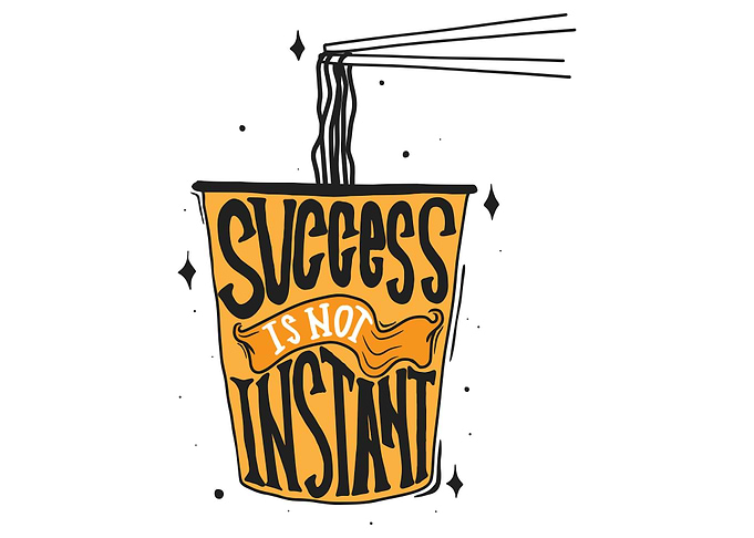 Success Is Not Instant