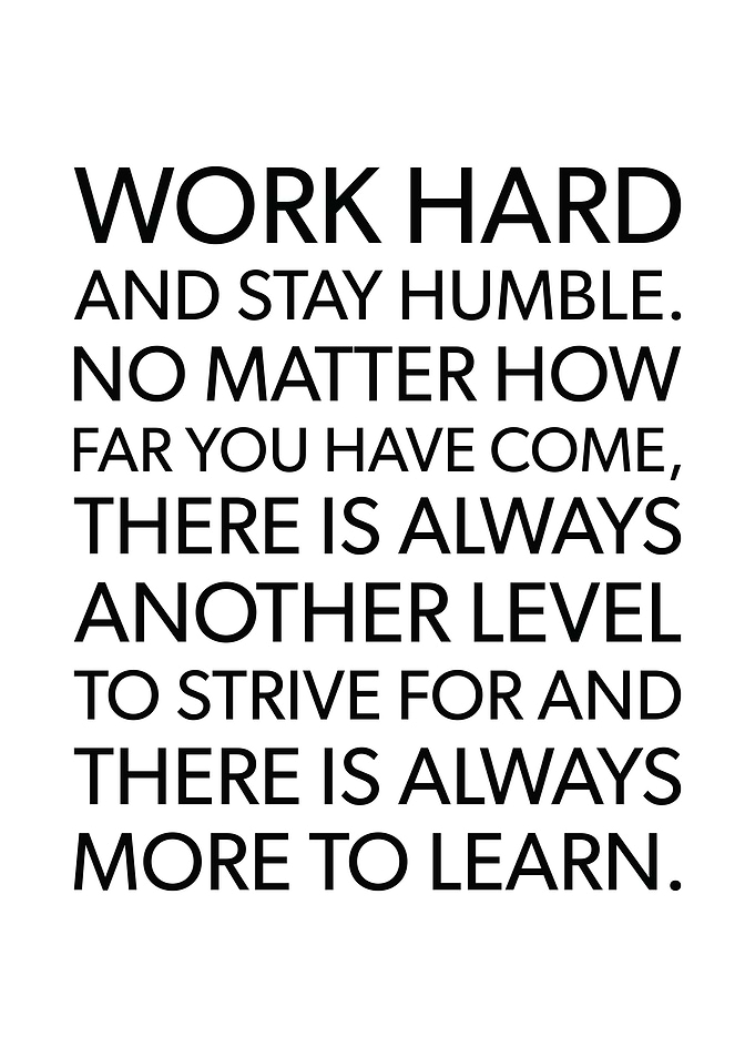 Work Hard and Stay Humble