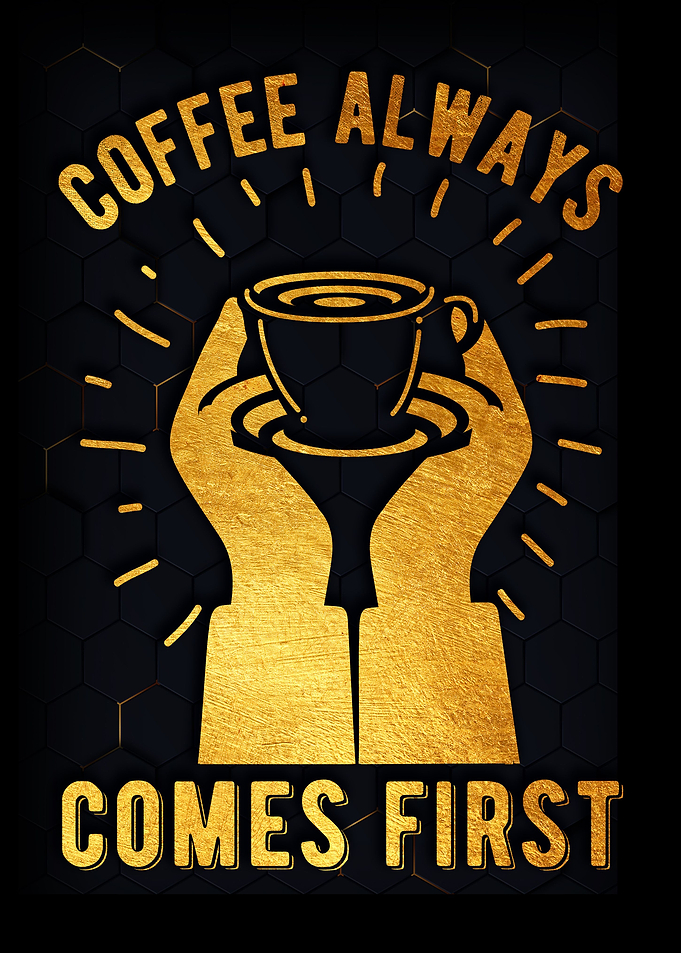 Coffee always comes first