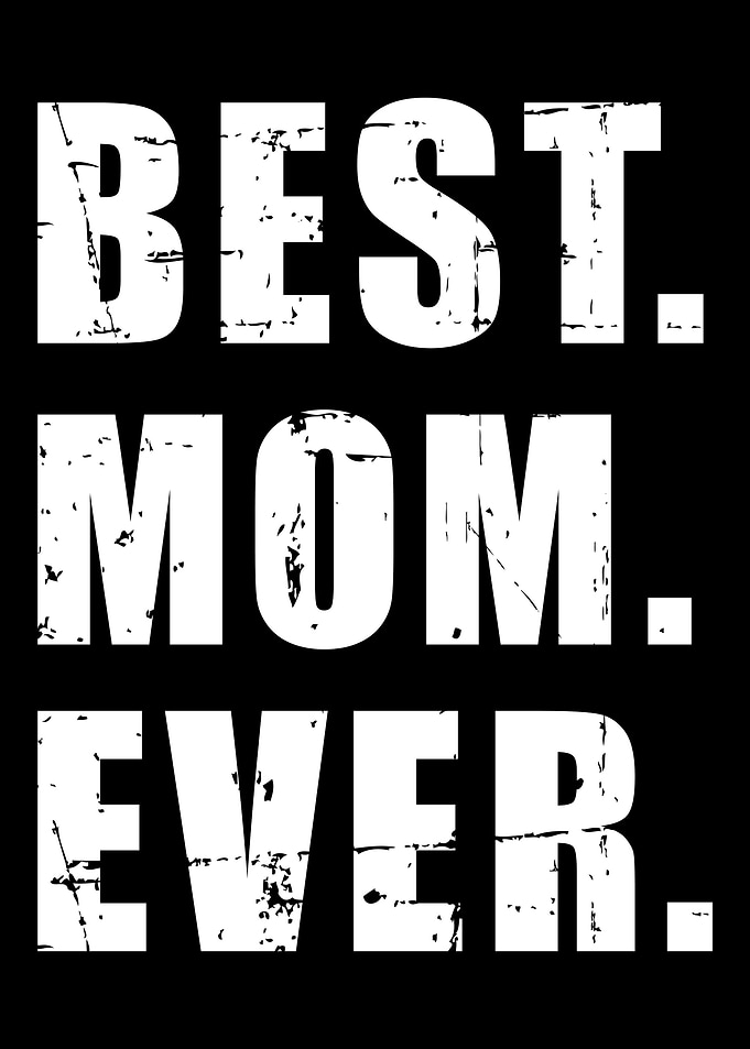 Best mom ever mothers day