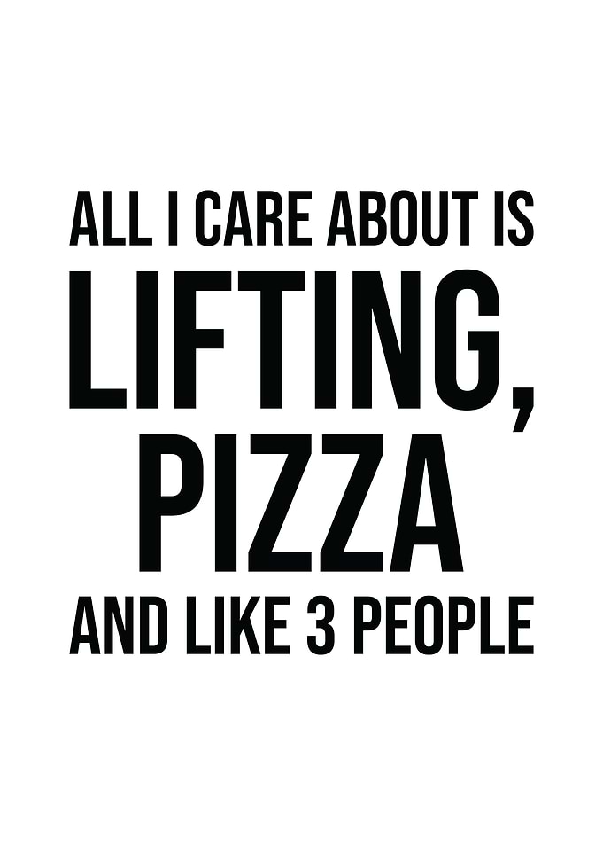 Lifting and Pizza