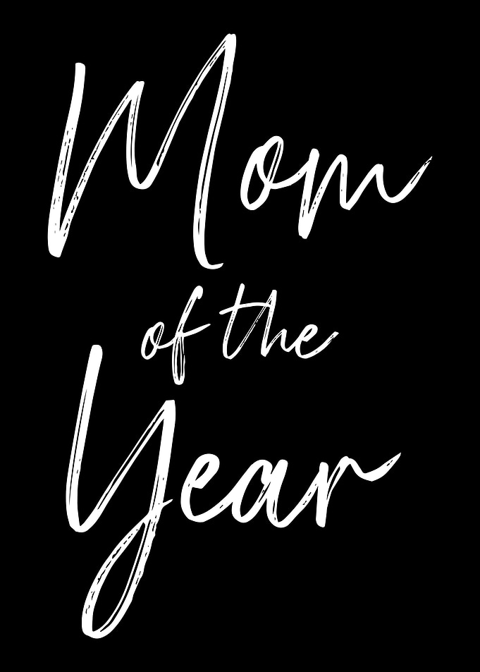Mom of the year mothers d