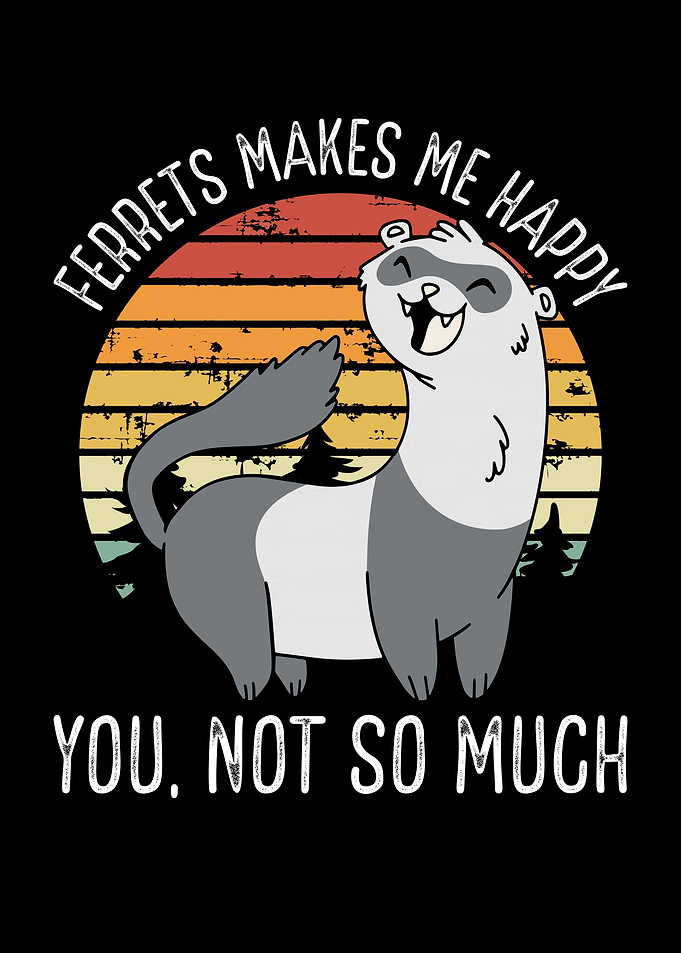 Ferrets makes me happy