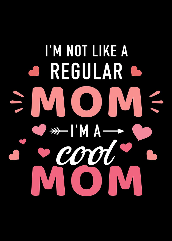 Im not like a regular mom