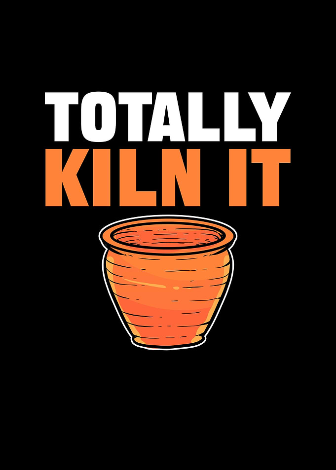 Totally Kiln It For