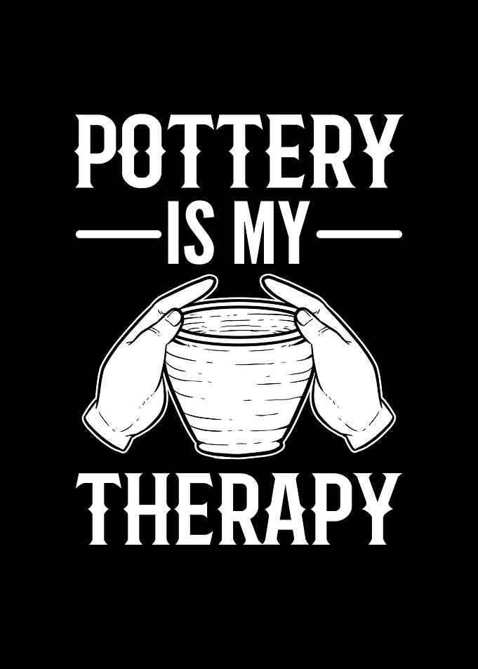 Pottery Is My Therapy For