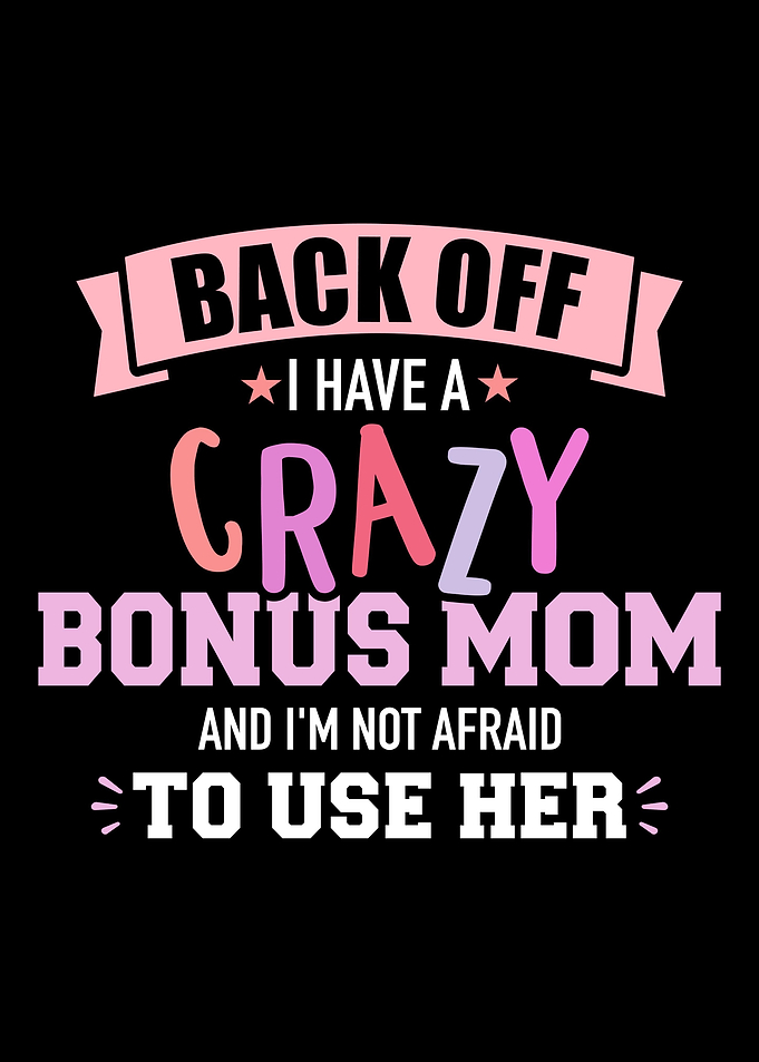 I have a crazy stepmom