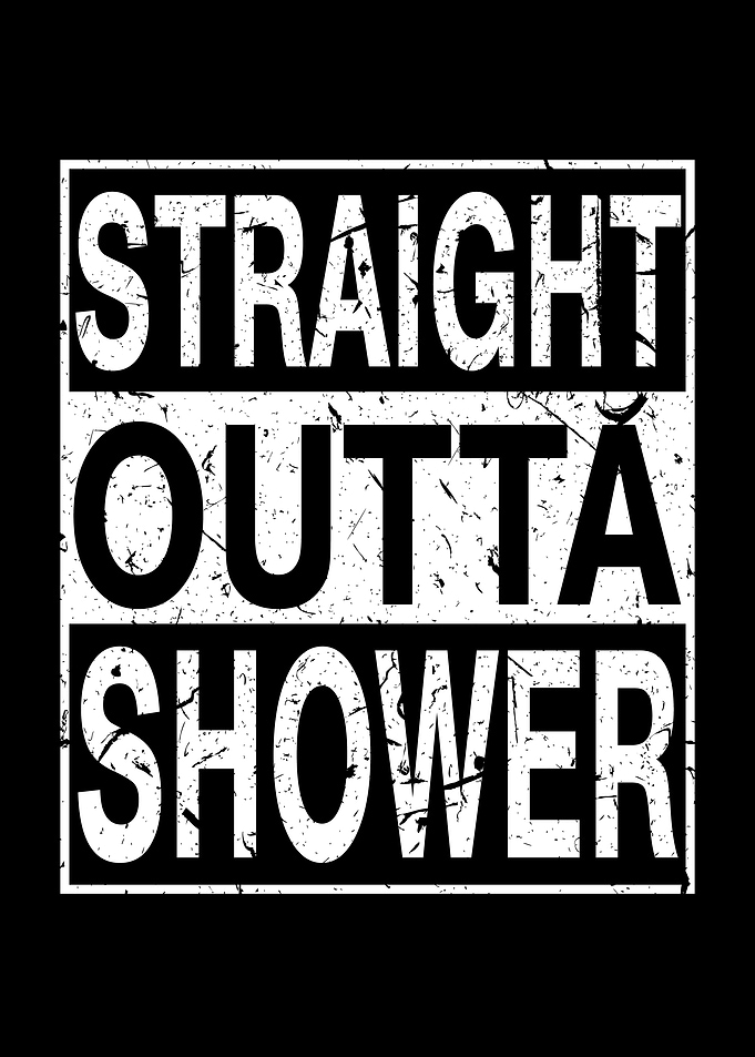 Straight Outta Shower