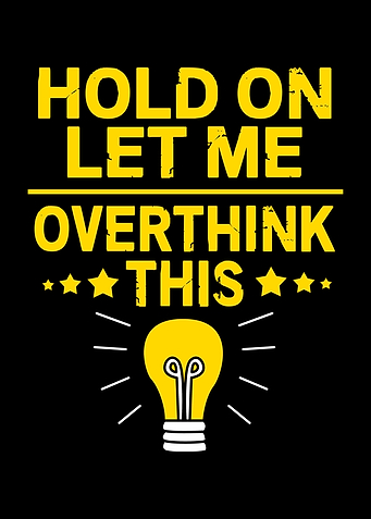 Hold On Let Me Overthink