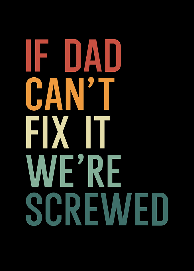 If dad cant fix it were