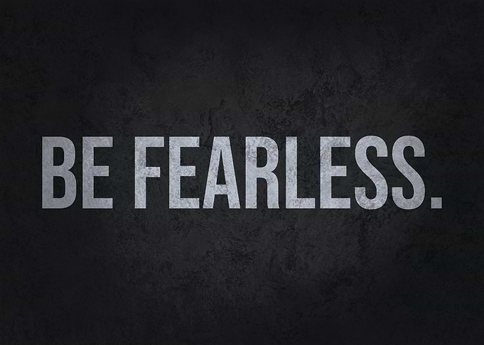 Be Fearless