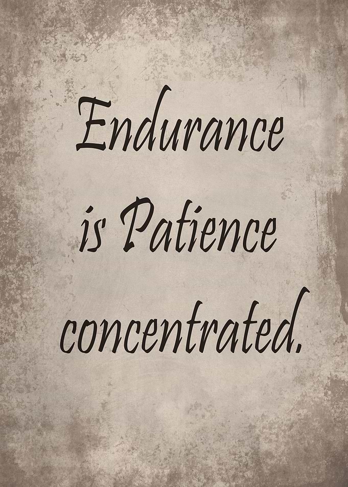 Endurance and patience