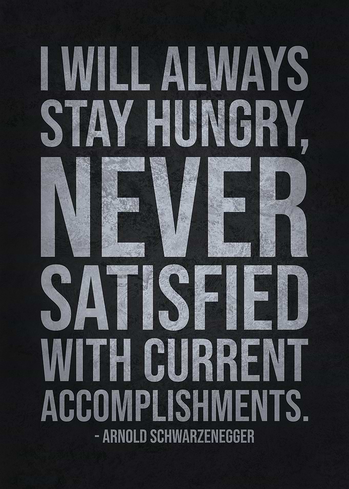 I Will Always Stay Hungry