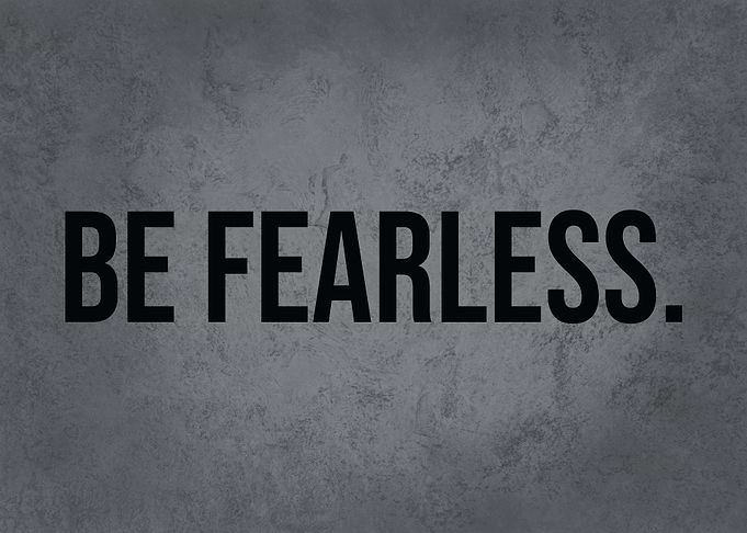 Be Fearless