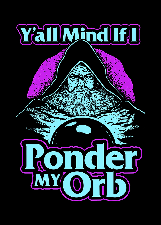 Yall Mind Pondering Orb
